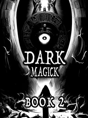 cover image of Dark Black Occult Magick, Book 2 | Powerful Summoning Spells for Entities to Seek Protection and Incredible Power